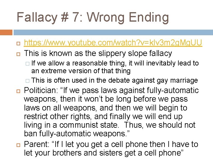 Fallacy # 7: Wrong Ending https: //www. youtube. com/watch? v=k. Iv 3 m 2