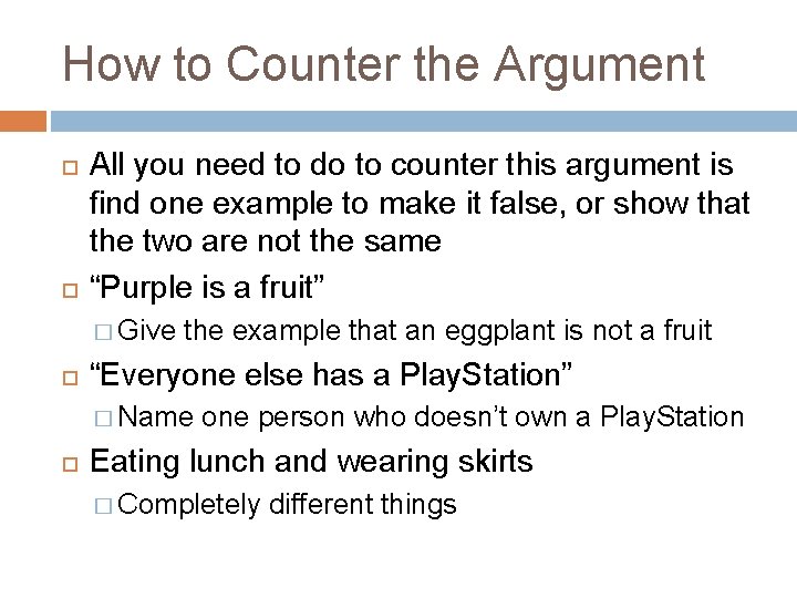 How to Counter the Argument All you need to do to counter this argument