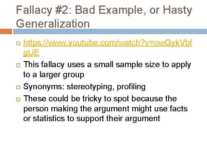Fallacy #2: Bad Example, or Hasty Generalization https: //www. youtube. com/watch? v=ow. Gyk. Vbf