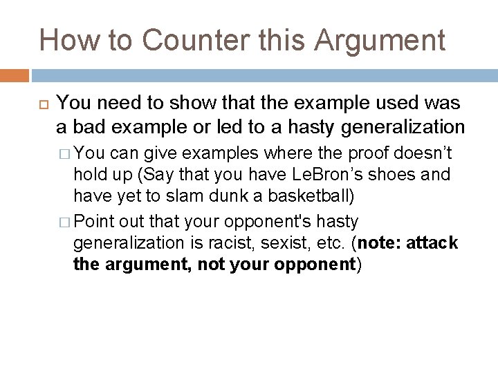 How to Counter this Argument You need to show that the example used was