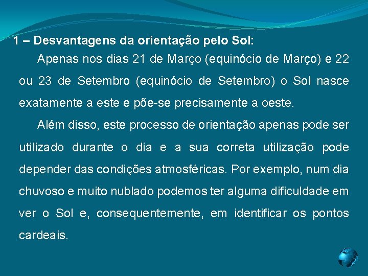 1 – Desvantagens da orientação pelo Sol: Apenas nos dias 21 de Março (equinócio 1 – Desvantagens da orientação pelo Sol: Apenas nos dias 21 de Março (equinócio