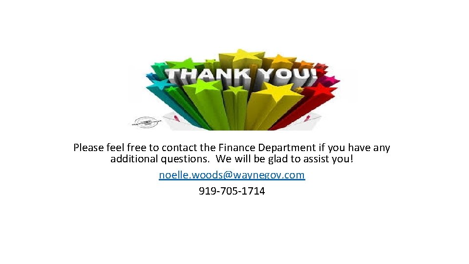 Please feel free to contact the Finance Department if you have any additional questions.