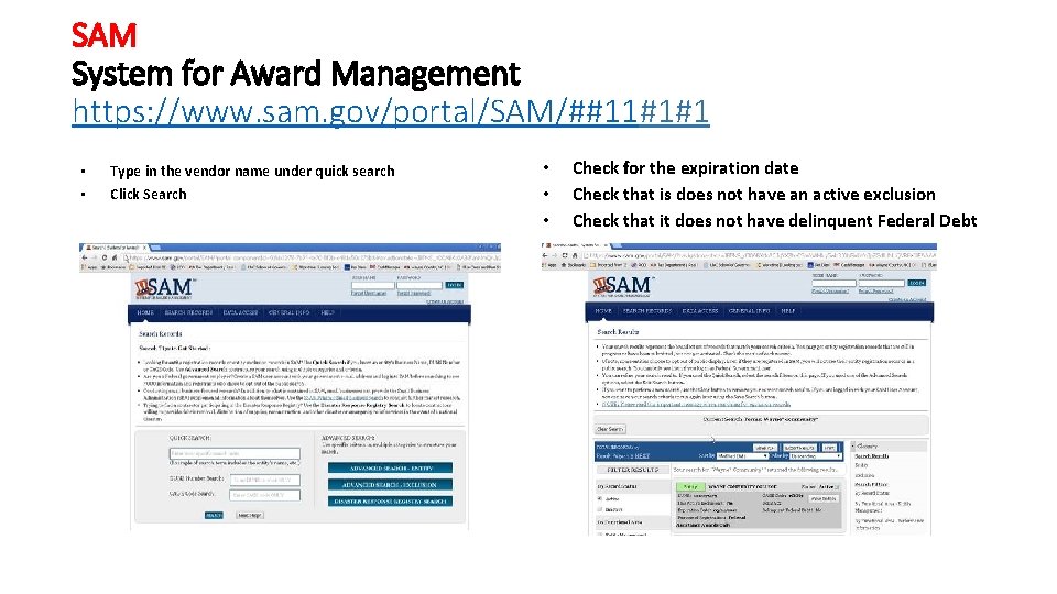 SAM System for Award Management https: //www. sam. gov/portal/SAM/##11#1#1 • Type in the vendor