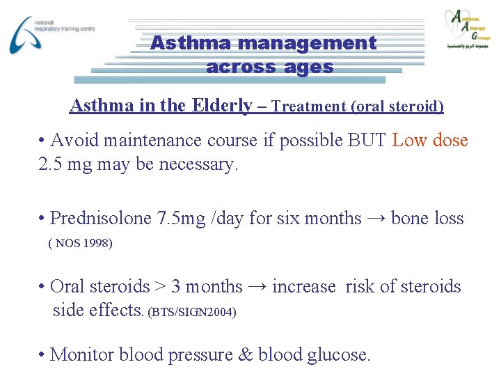 Asthma management across ages Asthma in the Elderly – Treatment (oral steroid) • Avoid
