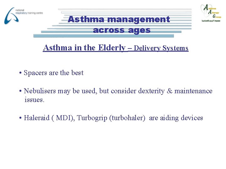 Asthma management across ages Asthma in the Elderly – Delivery Systems • Spacers are