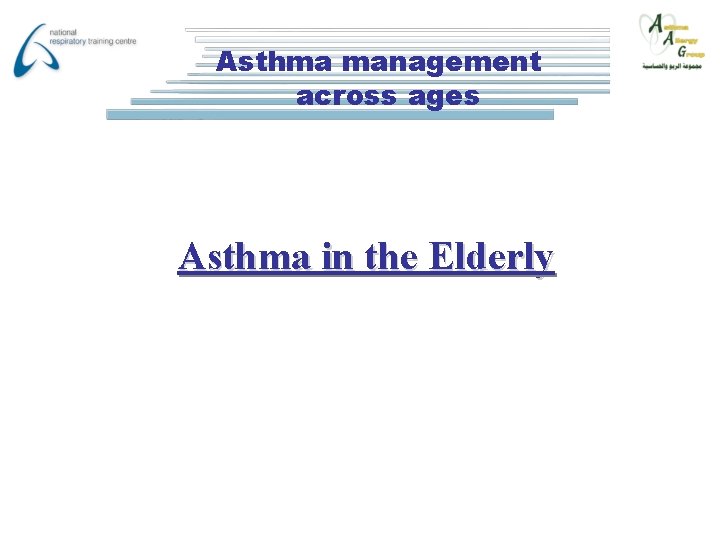 Asthma management across ages Asthma in the Elderly 