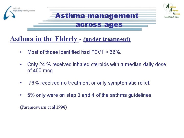 Asthma management across ages Asthma in the Elderly - (under treatment) • Most of