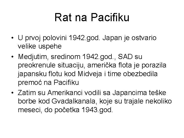 Rat na Pacifiku • U prvoj polovini 1942. god. Japan je ostvario velike uspehe