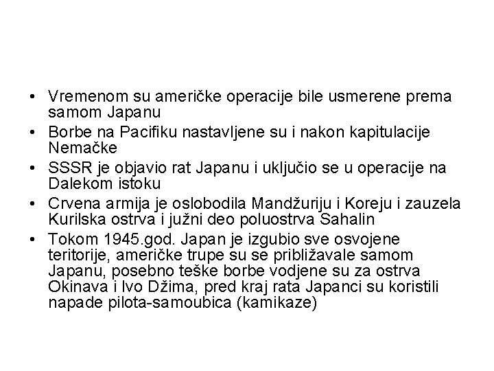  • Vremenom su američke operacije bile usmerene prema samom Japanu • Borbe na