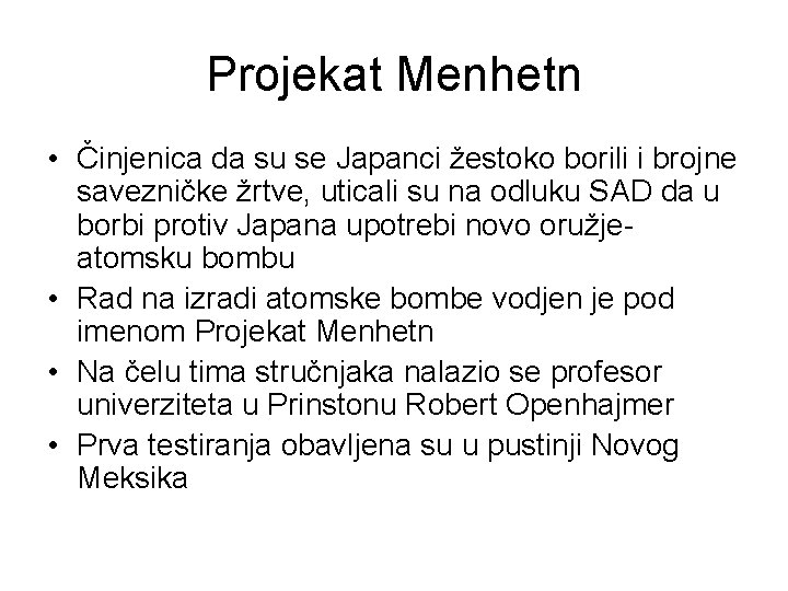 Projekat Menhetn • Činjenica da su se Japanci žestoko borili i brojne savezničke žrtve,