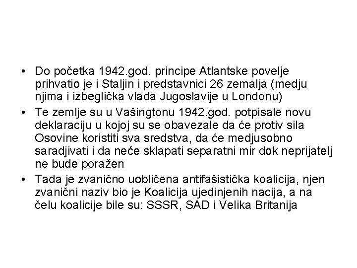  • Do početka 1942. god. principe Atlantske povelje prihvatio je i Staljin i