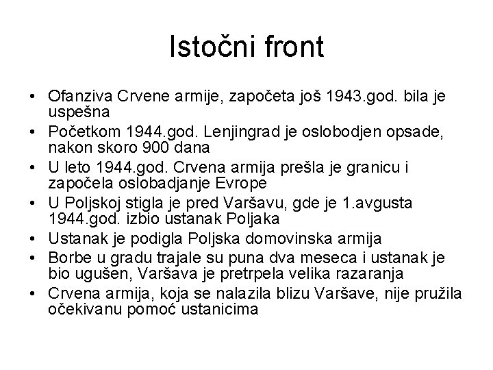 Istočni front • Ofanziva Crvene armije, započeta još 1943. god. bila je uspešna •