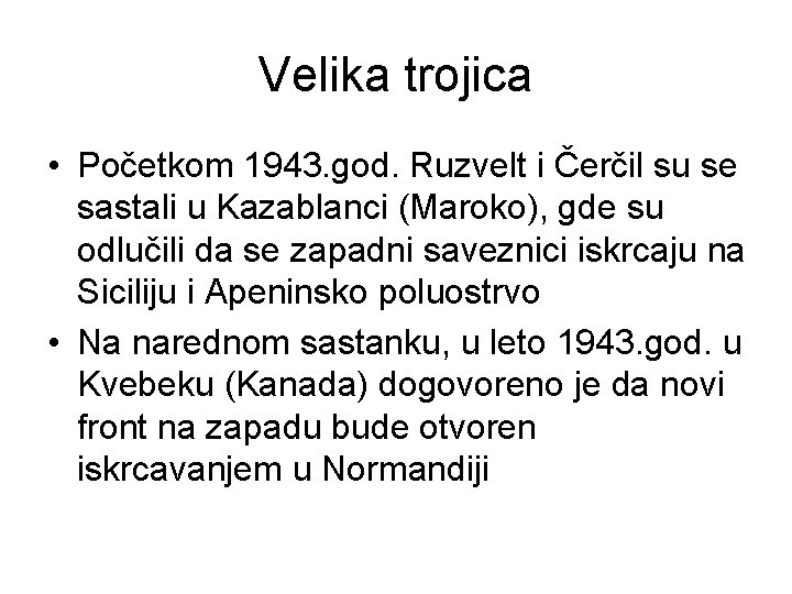 Velika trojica • Početkom 1943. god. Ruzvelt i Čerčil su se sastali u Kazablanci