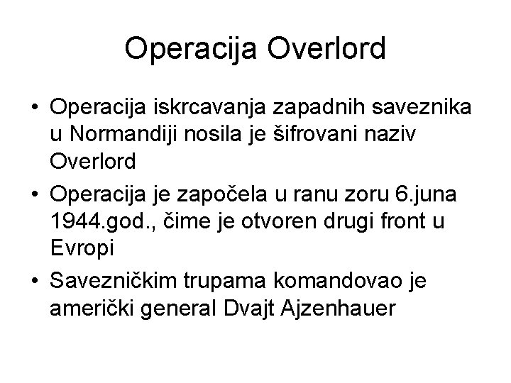 Operacija Overlord • Operacija iskrcavanja zapadnih saveznika u Normandiji nosila je šifrovani naziv Overlord