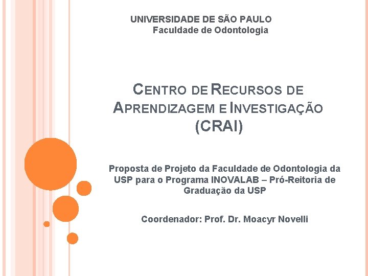 UNIVERSIDADE DE SÃO PAULO Faculdade de Odontologia CENTRO DE RECURSOS DE APRENDIZAGEM E INVESTIGAÇÃO