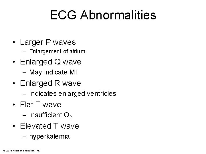 ECG Abnormalities • Larger P waves – Enlargement of atrium • Enlarged Q wave