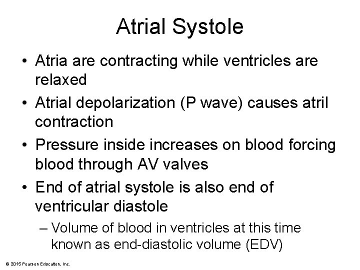 Atrial Systole • Atria are contracting while ventricles are relaxed • Atrial depolarization (P