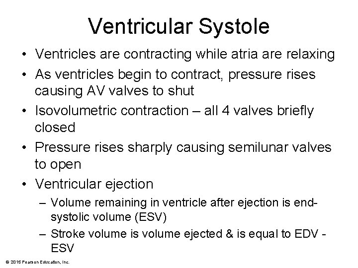 Ventricular Systole • Ventricles are contracting while atria are relaxing • As ventricles begin
