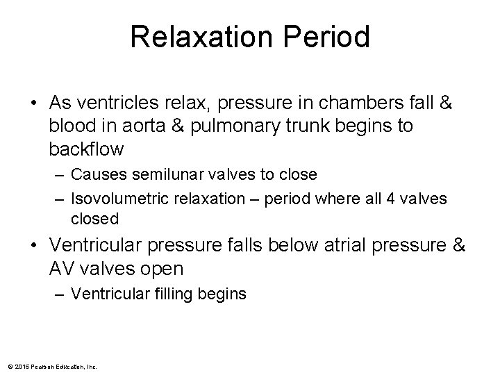 Relaxation Period • As ventricles relax, pressure in chambers fall & blood in aorta