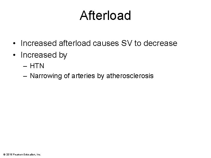 Afterload • Increased afterload causes SV to decrease • Increased by – HTN –