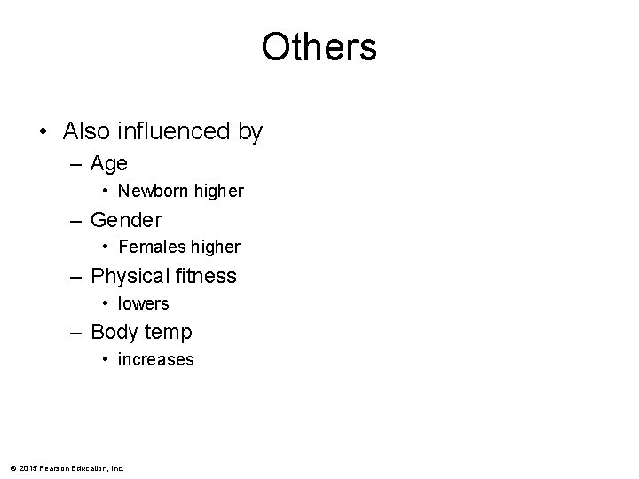 Others • Also influenced by – Age • Newborn higher – Gender • Females