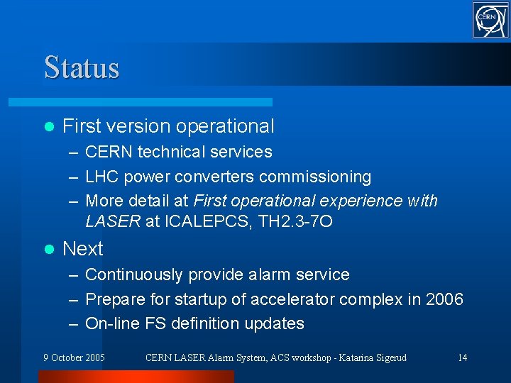 Status l First version operational – CERN technical services – LHC power converters commissioning