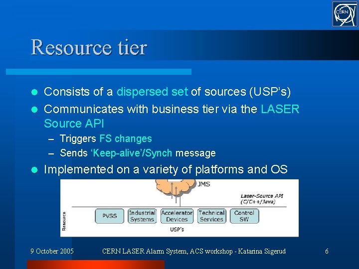 Resource tier Consists of a dispersed set of sources (USP’s) l Communicates with business