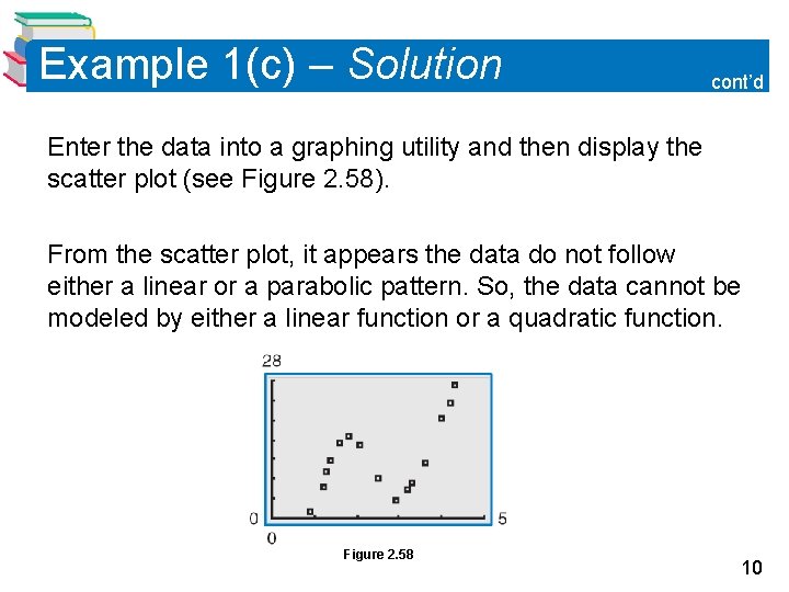 Example 1(c) – Solution cont’d Enter the data into a graphing utility and then