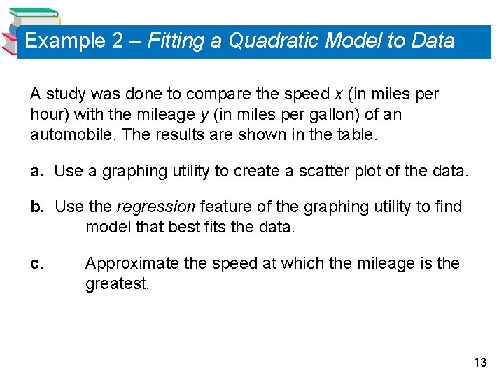 Example 2 – Fitting a Quadratic Model to Data A study was done to