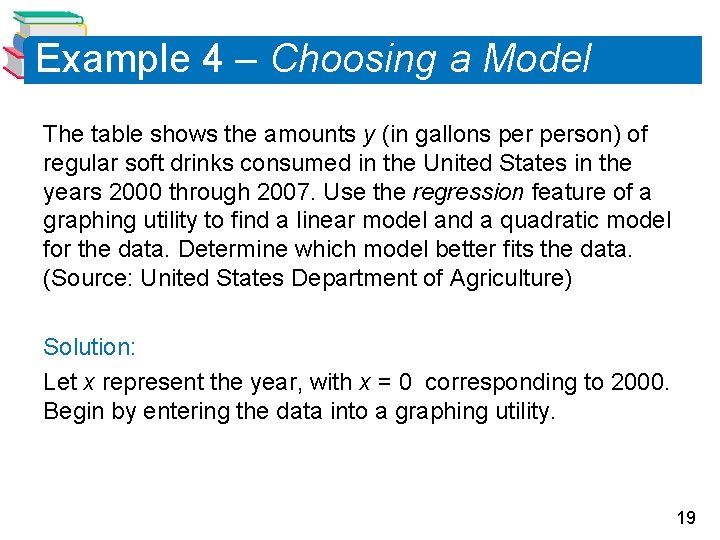 Example 4 – Choosing a Model The table shows the amounts y (in gallons