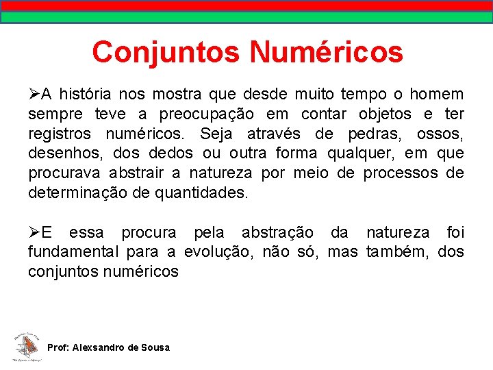 MATEMÁTICA, 9º Ano Pontos no plano cartesiano/pares ordenados Conjuntos Numéricos ØA história nos mostra