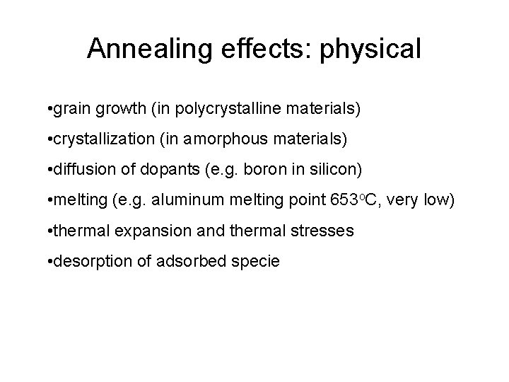 Annealing effects: physical • grain growth (in polycrystalline materials) • crystallization (in amorphous materials)