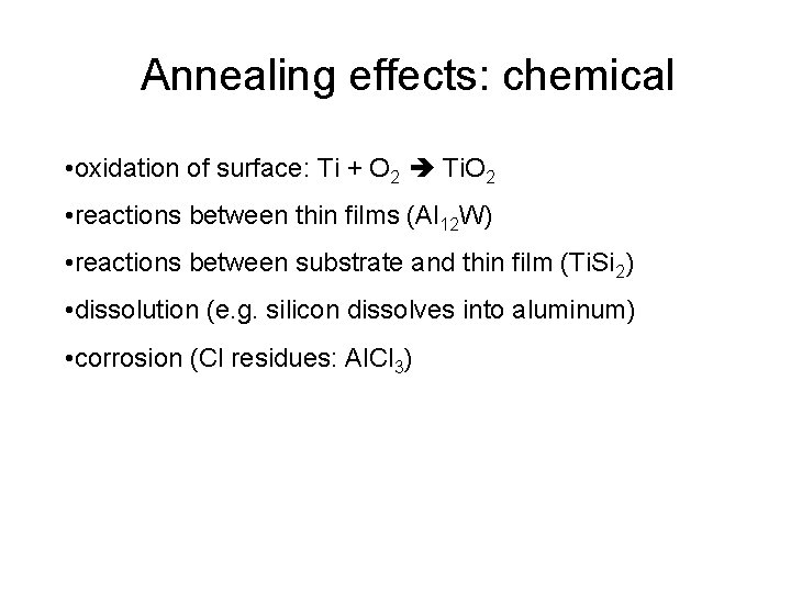 Annealing effects: chemical • oxidation of surface: Ti + O 2 Ti. O 2