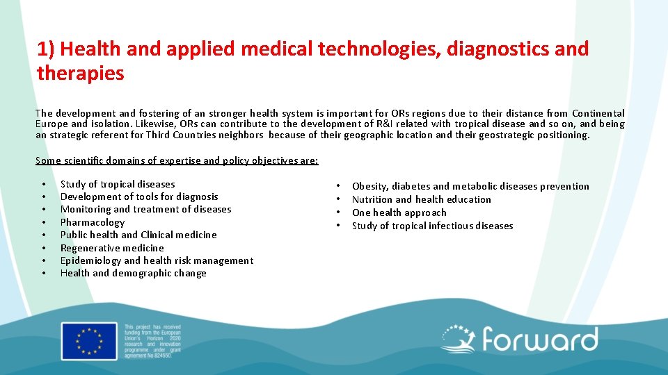 1) Health and applied medical technologies, diagnostics and therapies The development and fostering of