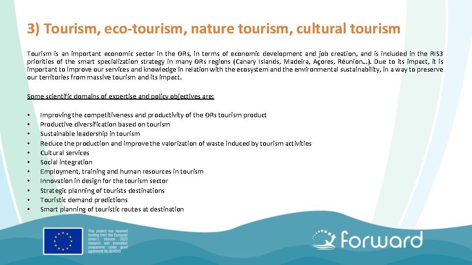 3) Tourism, eco-tourism, nature tourism, cultural tourism Tourism is an important economic sector in