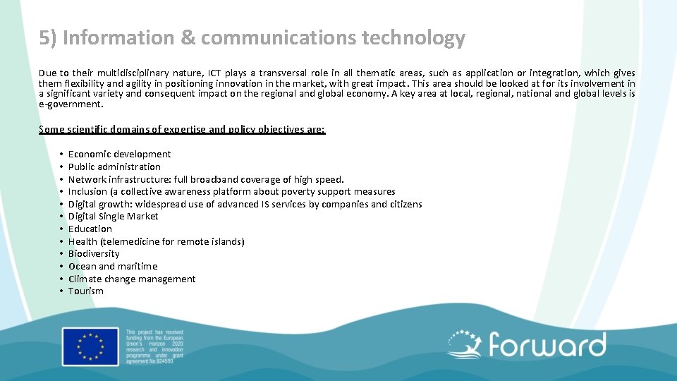 5) Information & communications technology Due to their multidisciplinary nature, ICT plays a transversal