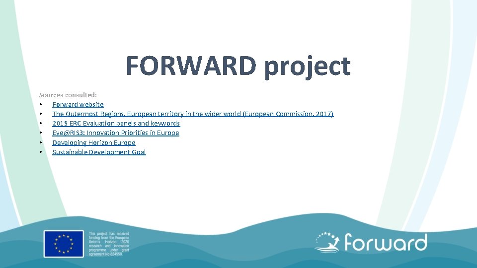 FORWARD project Sources consulted: • Forward website • The Outermost Regions, European territory in