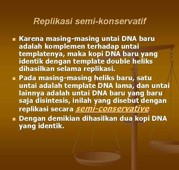 Replikasi semi-konservatif n n n Karena masing-masing untai DNA baru adalah komplemen terhadap untai