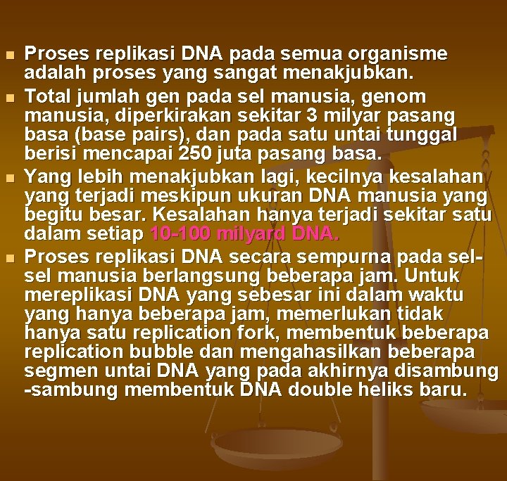 n n Proses replikasi DNA pada semua organisme adalah proses yang sangat menakjubkan. Total