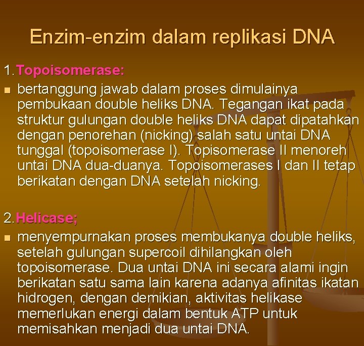 Enzim-enzim dalam replikasi DNA 1. Topoisomerase: n bertanggung jawab dalam proses dimulainya pembukaan double