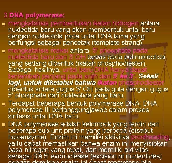  3. DNA polymerase: n mengkatalisis pembentukan ikatan hidrogen antara nukleotida baru yang akan