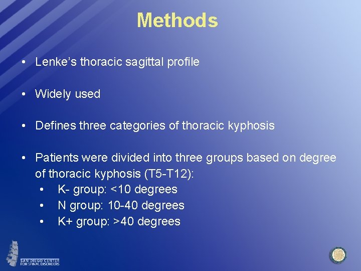 Methods • Lenke’s thoracic sagittal profile • Widely used • Defines three categories of