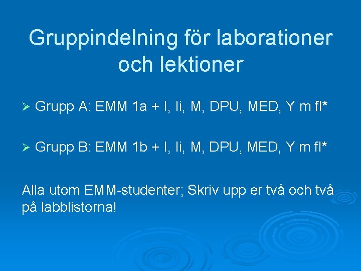 Gruppindelning för laborationer och lektioner Ø Grupp A: EMM 1 a + I, Ii,