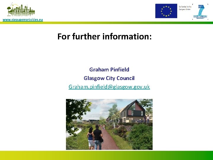 www. stepupsmartcities. eu For further information: Graham Pinfield Glasgow City Council Graham. pinfield@glasgow. gov.