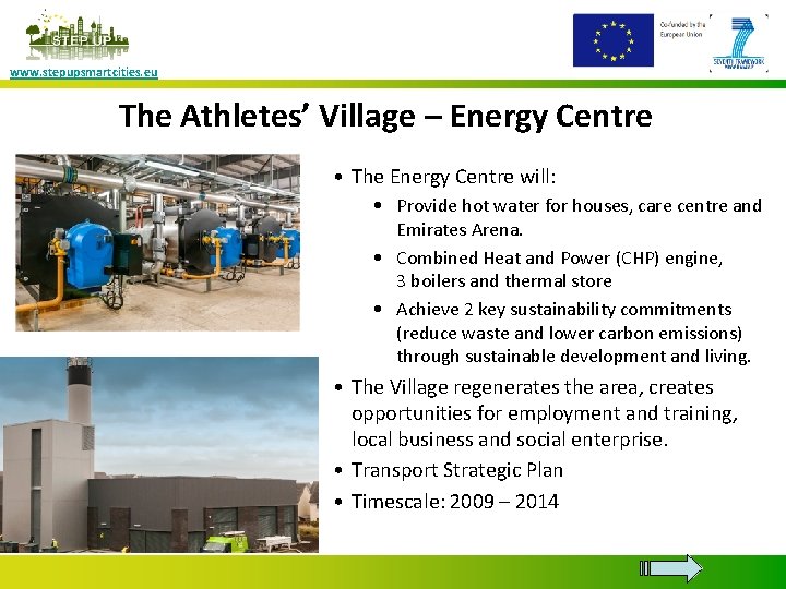www. stepupsmartcities. eu The Athletes’ Village – Energy Centre • The Energy Centre will: