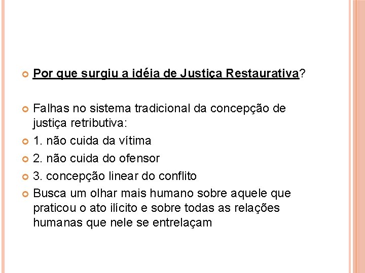  Por que surgiu a idéia de Justiça Restaurativa? Falhas no sistema tradicional da