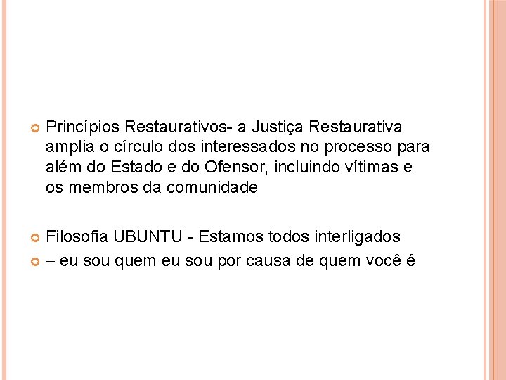  Princípios Restaurativos- a Justiça Restaurativa amplia o círculo dos interessados no processo para