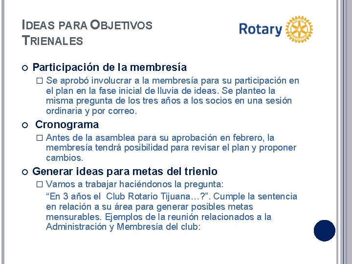 IDEAS PARA OBJETIVOS TRIENALES Participación de la membresía � Cronograma � Se aprobó involucrar