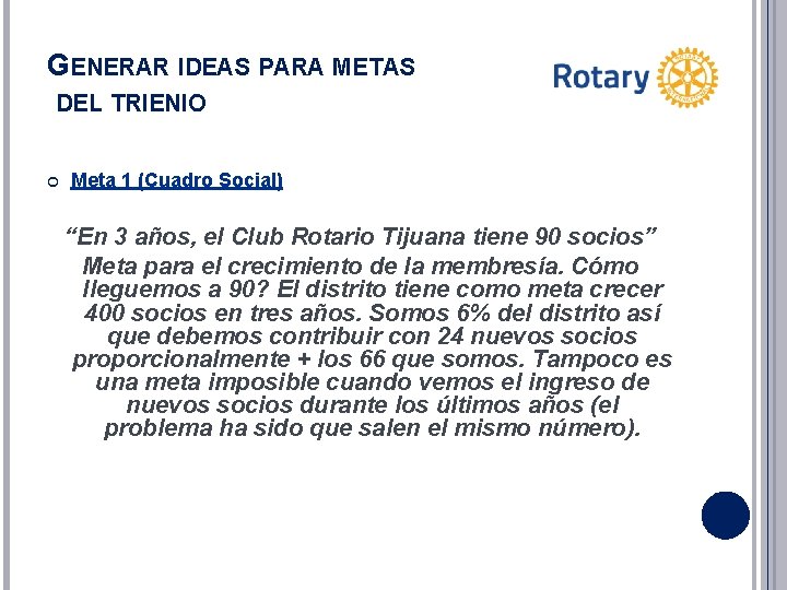 GENERAR IDEAS PARA METAS DEL TRIENIO Meta 1 (Cuadro Social) “En 3 años, el