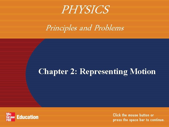PHYSICS Principles and Problems Chapter 2: Representing Motion 